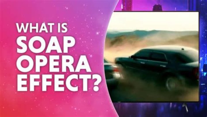 Is soap opera effect?